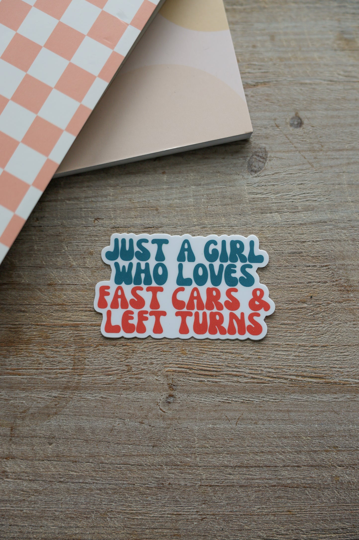Just a Girl who Loves Fast Cars & Left Turns Sticker