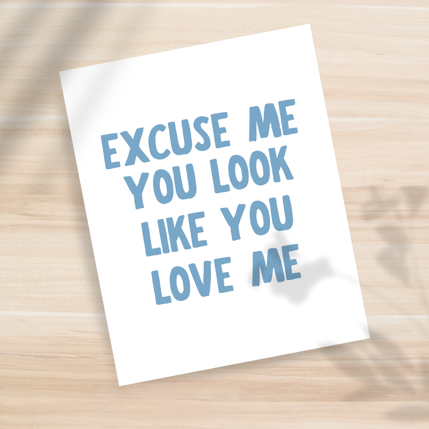 You look like you Love Me 8x10" Print