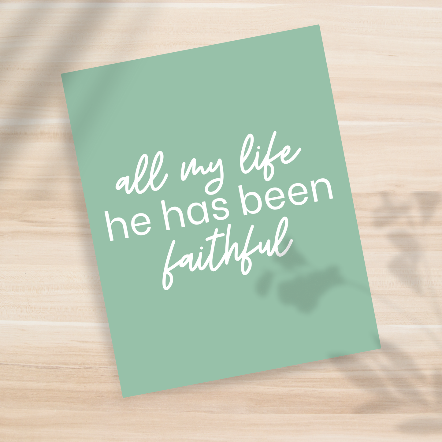 All my Life He has Been Faithful 8x10" Print