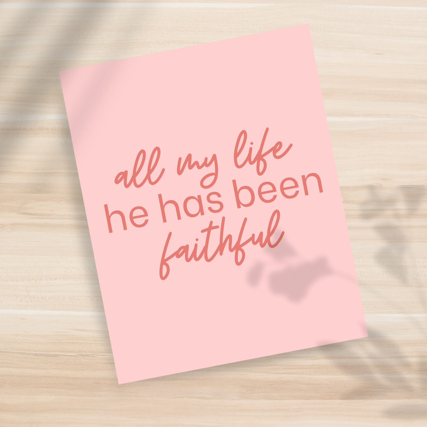 All my Life He has Been Faithful 8x10" Print